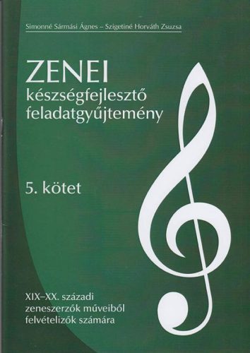 Simonné S. Á.- Szigetiné H. Zs.: Zenei készségfejlesztő gyakorlatok gyűjteménye 5. (szolfézs)