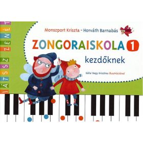   Monszport Kriszta/Horváth Barnabás: Zongoraiskola 1. kezdőknek (zongora)