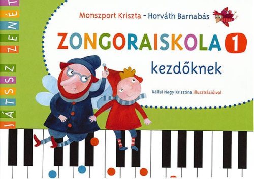 Monszport Kriszta/Horváth Barnabás: Zongoraiskola 1. kezdőknek (zongora)